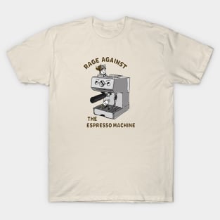 Rage Against the Espresso Machine T-Shirt